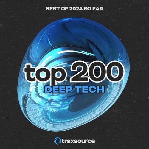 Traxsource Top 200 Minimal Deep Tech Of 2024 So Far